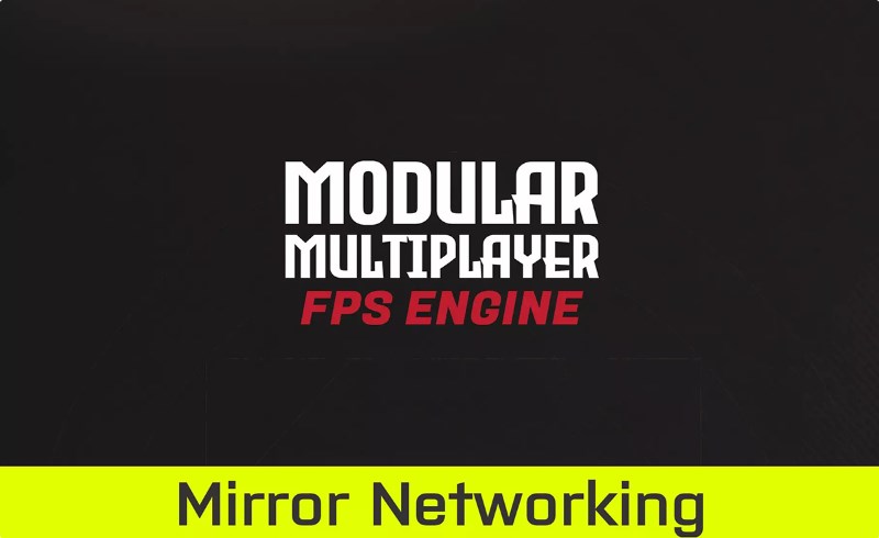 Unity插件 – 模块化多人游戏引擎 Modular Multiplayer FPS Engine (Mirror) (MMFPSE)